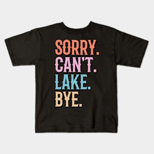 Sorry Can't Lake Bye Kids T-Shirt